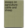 Essays On Agriculture: Cattle And Sheep by Unknown