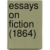 Essays On Fiction (1864) door Onbekend