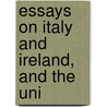 Essays On Italy And Ireland, And The Uni door Onbekend