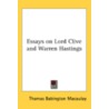 Essays On Lord Clive And Warren Hastings by Unknown