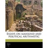 Essays On Mankind And Political Arithmet door William Petty
