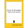 Essays On Montaigne, Pascal And Voltaire door John Cowper Powys
