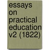 Essays On Practical Education V2 (1822) door Onbekend