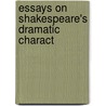 Essays On Shakespeare's Dramatic Charact by Unknown