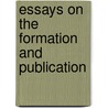 Essays On The Formation And Publication door Onbekend