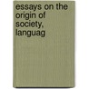 Essays On The Origin Of Society, Languag door Onbekend