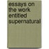 Essays On The Work Entitled Supernatural