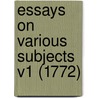 Essays On Various Subjects V1 (1772) door Onbekend