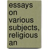 Essays On Various Subjects, Religious An by Alexander Watson
