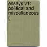 Essays V1: Political And Miscellaneous ( by Unknown