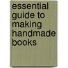 Essential Guide To Making Handmade Books door Gabrielle Fox