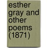 Esther Gray And Other Poems (1871) door Onbekend