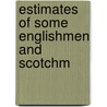 Estimates Of Some Englishmen And Scotchm by Unknown