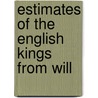 Estimates Of The English Kings From Will door John Langton Sanford