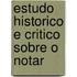 Estudo Historico E Critico Sobre O Notar