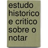 Estudo Historico E Critico Sobre O Notar by Vladimir Pappafava