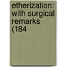 Etherization: With Surgical Remarks (184 door Onbekend