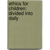 Ethics For Children: Divided Into Daily door Onbekend