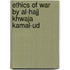 Ethics Of War By Al-Hajj Khwaja Kamal-Ud