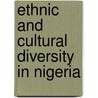 Ethnic And Cultural Diversity In Nigeria door Matthew N.O. Sadiku