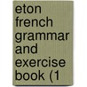 Eton French Grammar And Exercise Book (1 door Onbekend