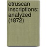 Etruscan Inscriptions: Analyzed (1872) door Onbekend