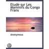Etude Sur Les Mammifs Du Congo Frans door Onbekend