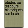 Etudes Ou Discours Historiques Sur La Ch door Fran�Ois-Ren� Chateaubriand