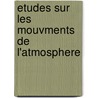 Etudes Sur Les Mouvments de L'Atmosphere door Onbekend
