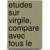 Etudes Sur Virgile, Compare Avec Tous Le door Pierre-Fran�Ois Tissot
