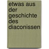 Etwas Aus Der Geschichte Des Diaconissen door Wilhelm Löhe