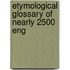 Etymological Glossary Of Nearly 2500 Eng