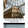 Euripidis Tragoediae: Sect. 1. Continens door Reinhold Klotz