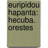 Euripidou Hapanta: Hecuba. Orestes door Lodewijk Caspar Valckenaer
