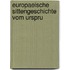 Europaeische Sittengeschichte Vom Urspru