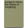 Europe In China: The History Of Hongkong door Ernest John Eitel