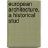 European Architecture, A Historical Stud