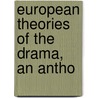 European Theories Of The Drama, An Antho by Barrett Harper Clark