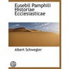 Eusebil Pamphili Historiae Ecclesiastica door Dr Albert Schwegler