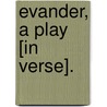 Evander, A Play [In Verse]. by Sir John Smyth