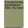 Evangelisches Gesangbuch: Oder, Neu Bear door Rudolf Stier