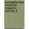Evangelisches Missions Magazin, Volume 3 door Evangelische Missionsgesellschaft Basel