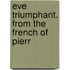 Eve Triumphant. From The French Of Pierr