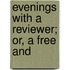 Evenings With A Reviewer; Or, A Free And