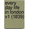 Every Day Life In London V1 (1839) door Onbekend