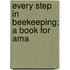 Every Step In Beekeeping; A Book For Ama