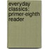 Everyday Classics: Primer-Eighth Reader