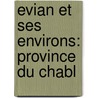 Evian Et Ses Environs: Province Du Chabl by Alfred De Bougy