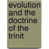 Evolution And The Doctrine Of The Trinit door Stewart Andrew McDowall