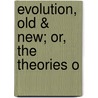 Evolution, Old & New; Or, The Theories O door Samuel Butler